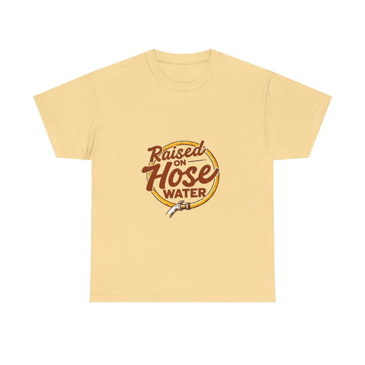 'Raised on Hose Water' T‑Shirt