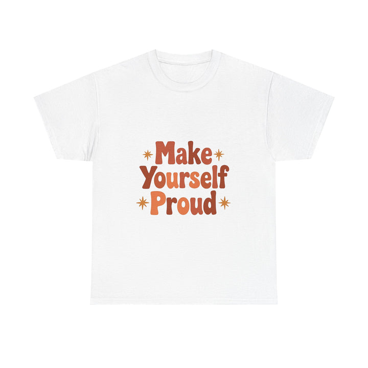 'Make Yourself Proud' Inspirational Motivational Graphic T-Shirt