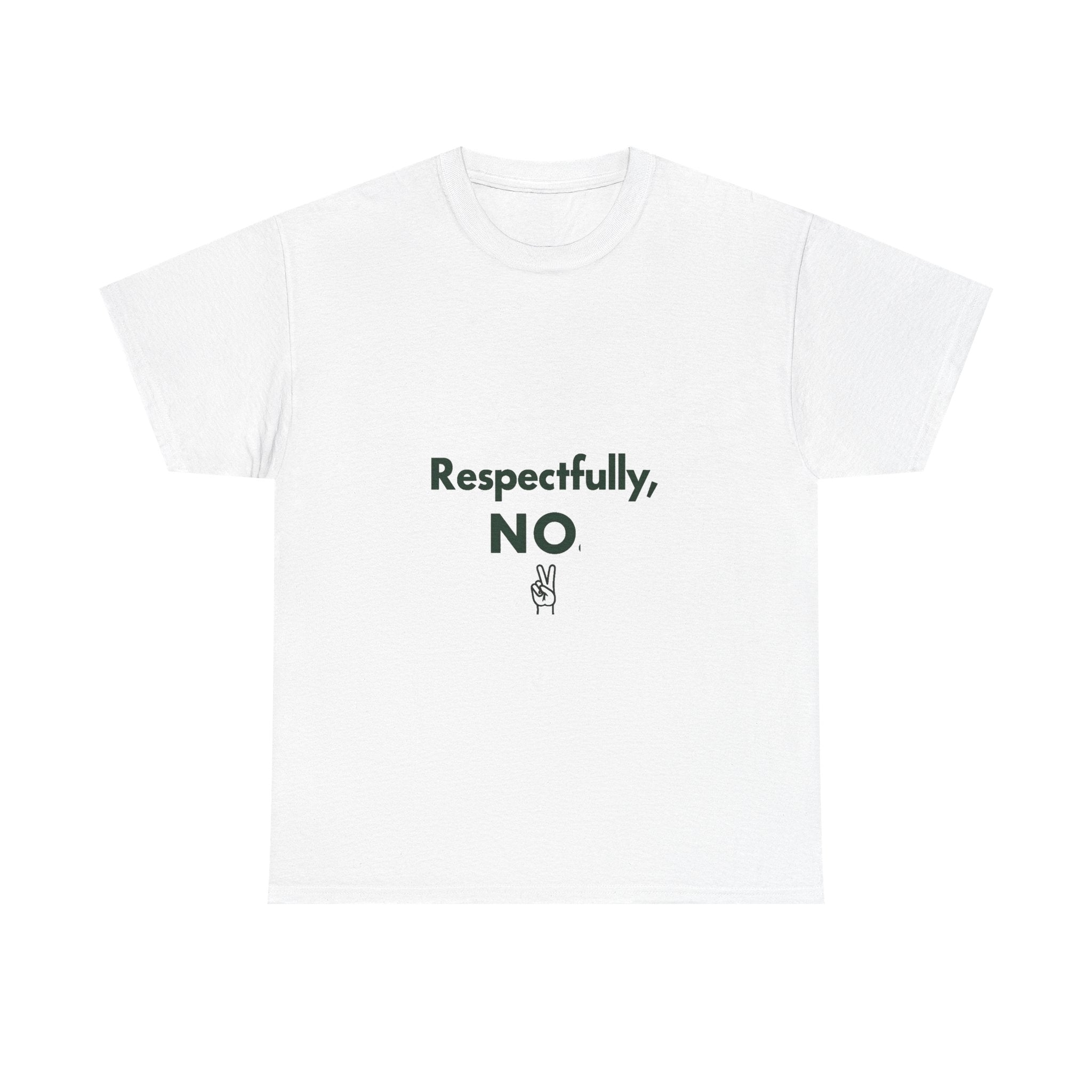 "Respectfully, NO" Graphic T-Shirt