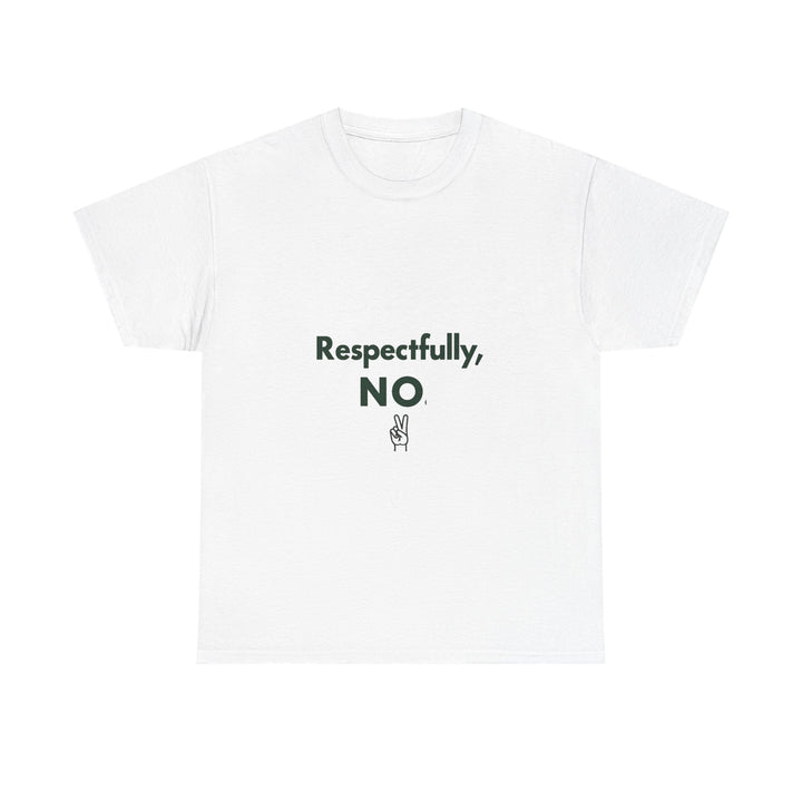 "Respectfully, NO" Graphic T-Shirt