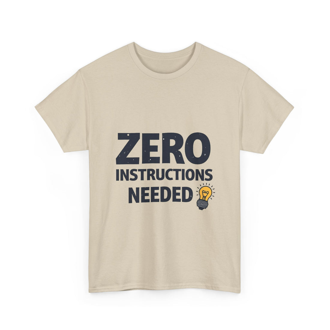 'Zero Instructions Needed' T‑Shirt