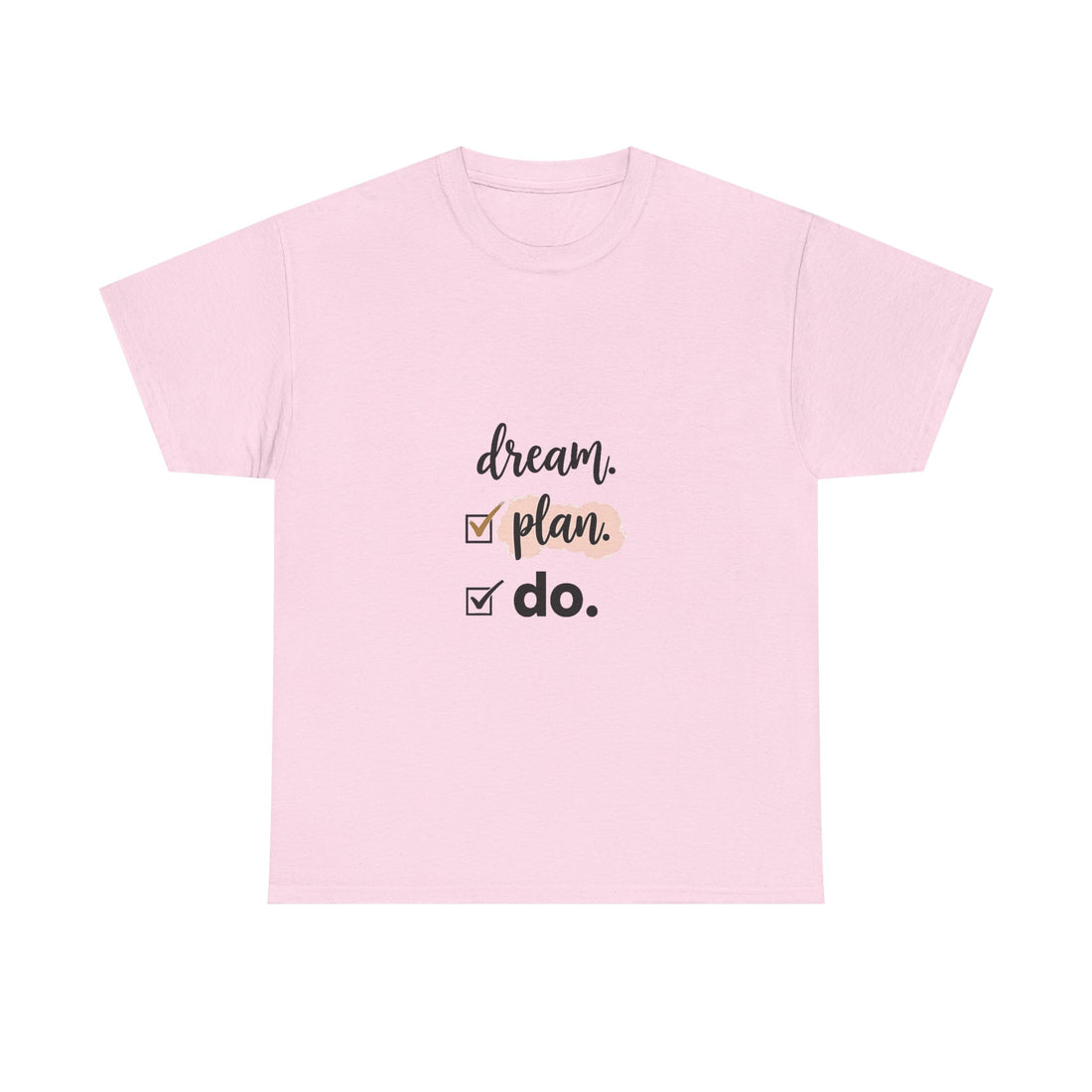 'Dream. Plan. Do'. Motivational Checklist T-Shirt