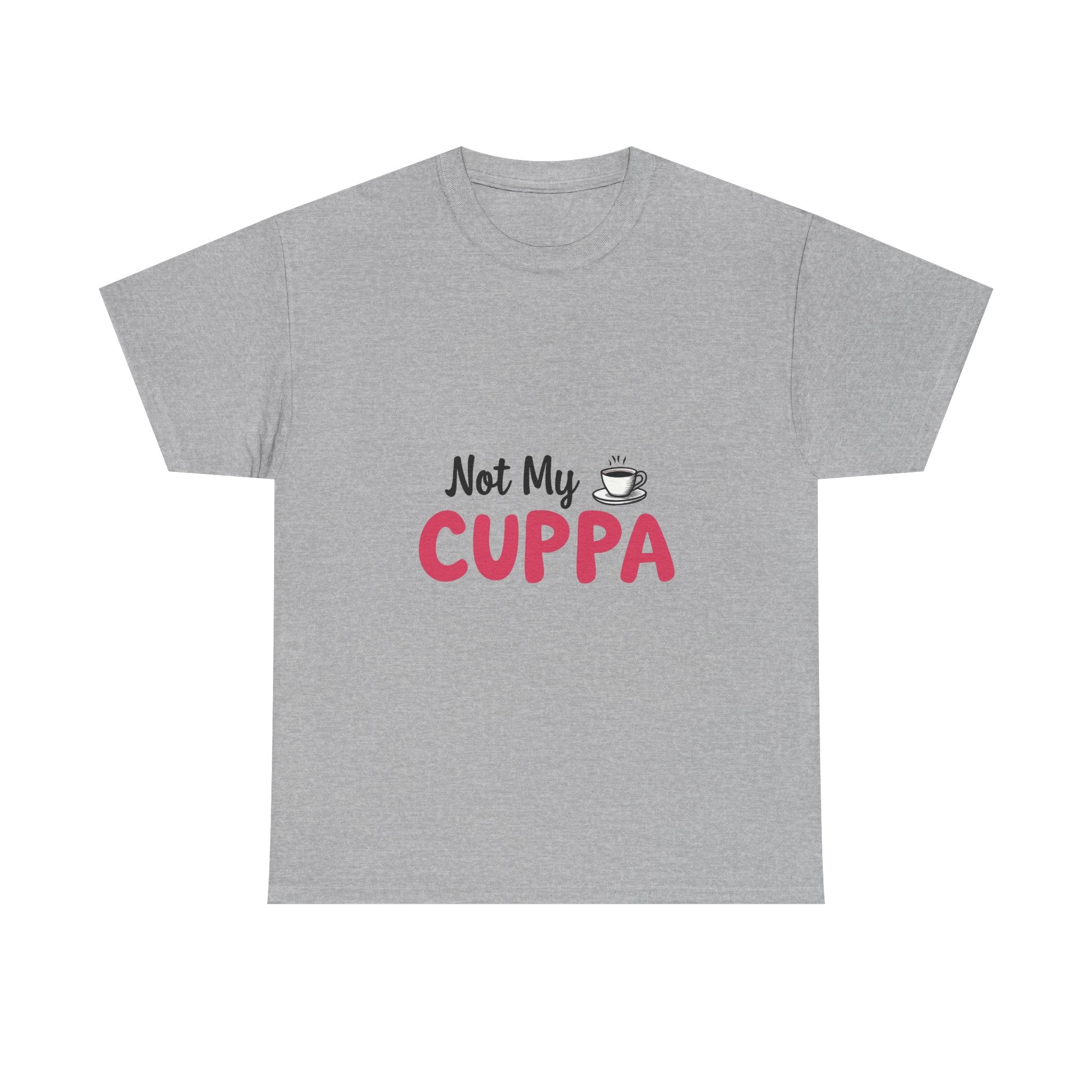 "Not My Cuppa" Funny T- Shirt