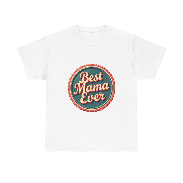 'Best Mama Ever' T-Shirt