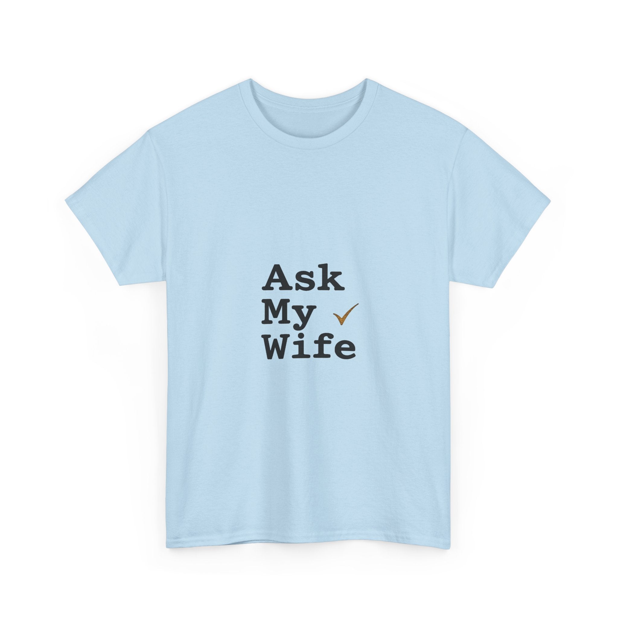 'Ask My Wife' Funny Married Life T-Shirt