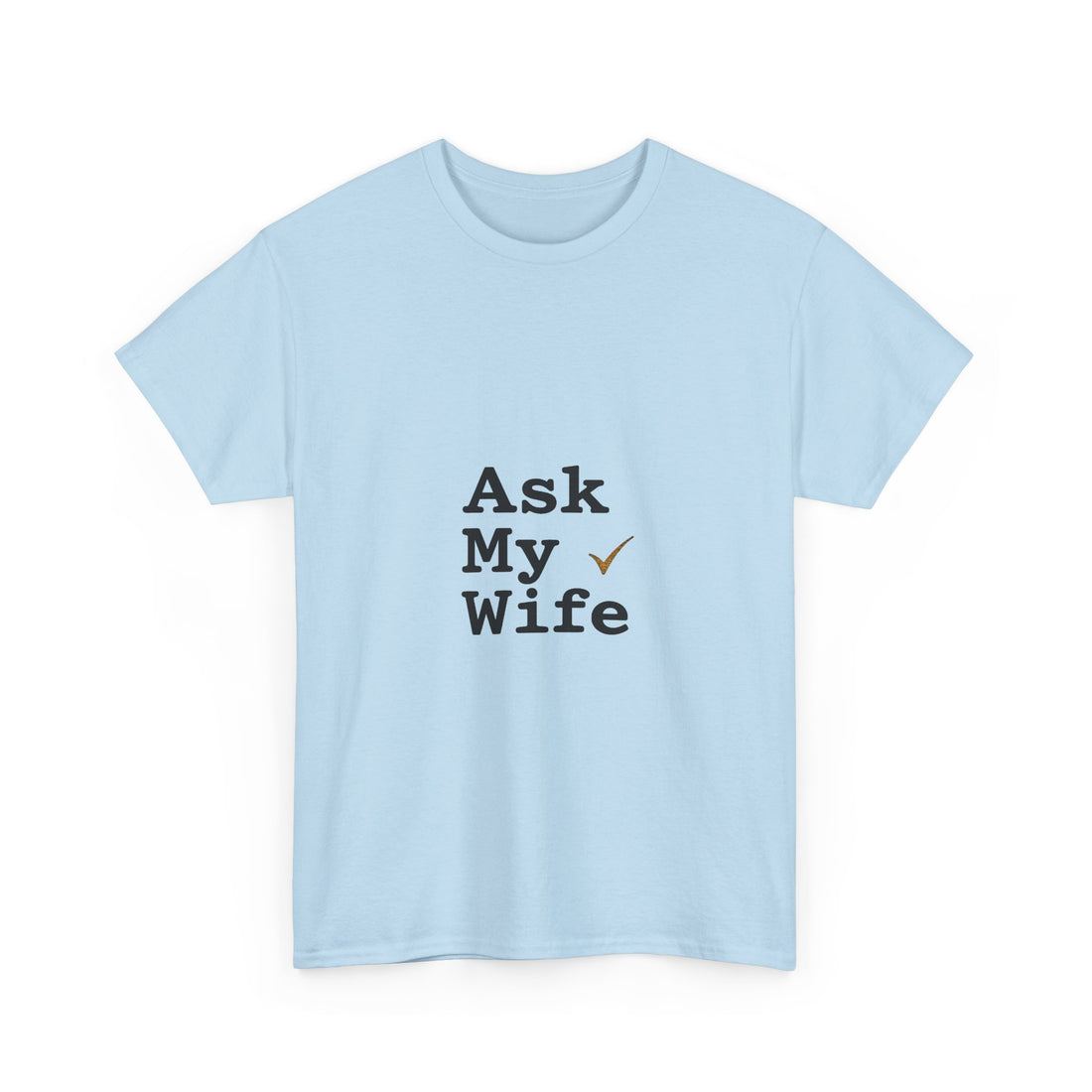 'Ask My Wife' Funny Married Life T-Shirt