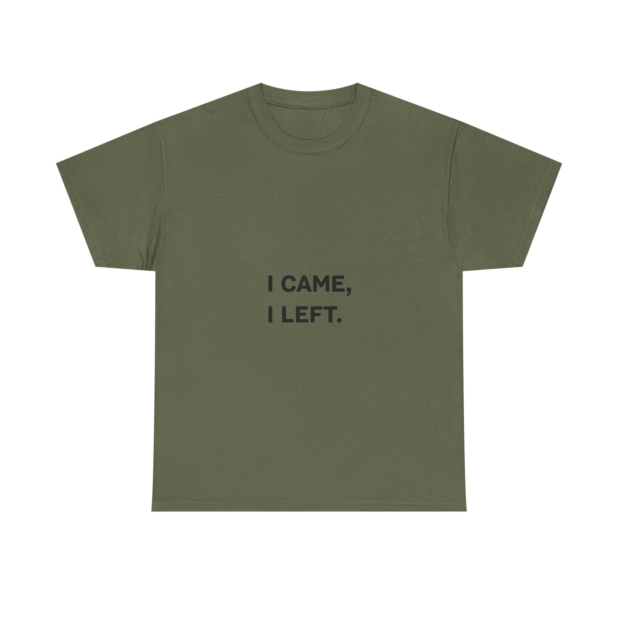 'I Came I Left' Minimalist Sarcastic Graphic T-Shirt