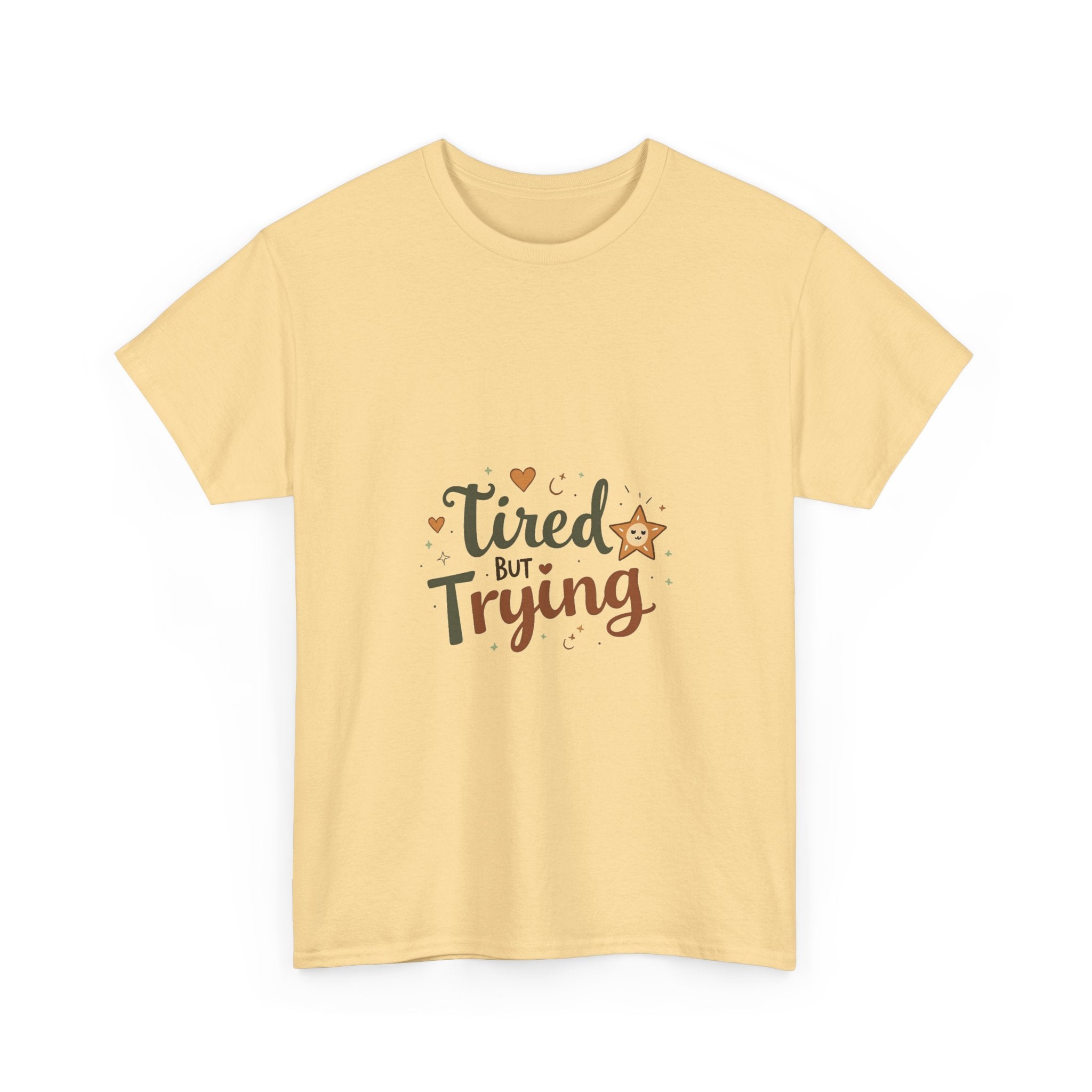 "Tired But Trying" Inspirational Comfort T-Shirt