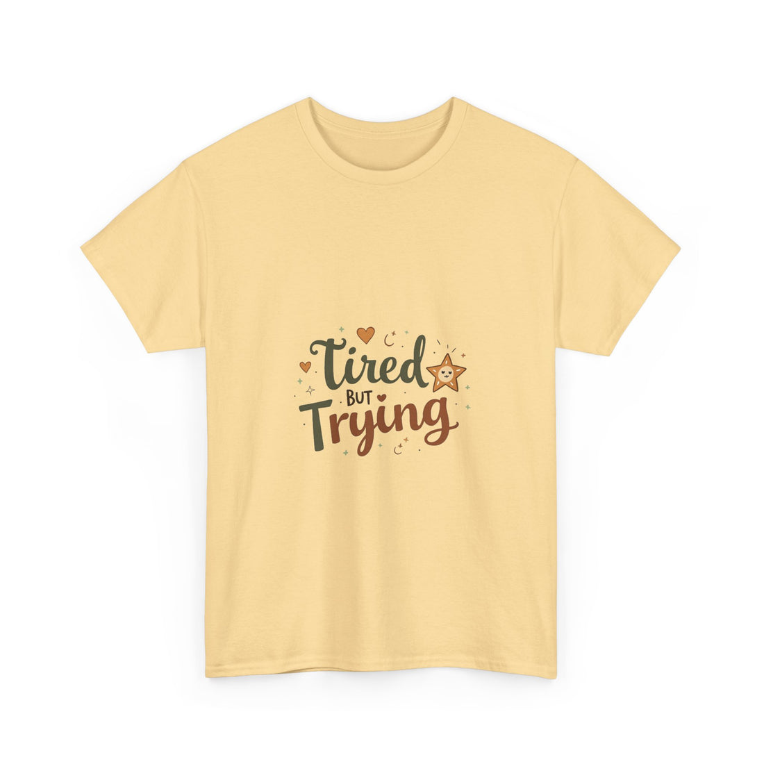 "Tired But Trying" Inspirational Comfort T-Shirt