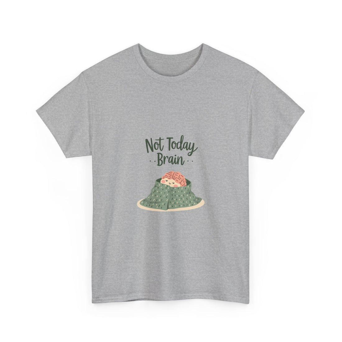 'Not Today, Brain' T-Shirt