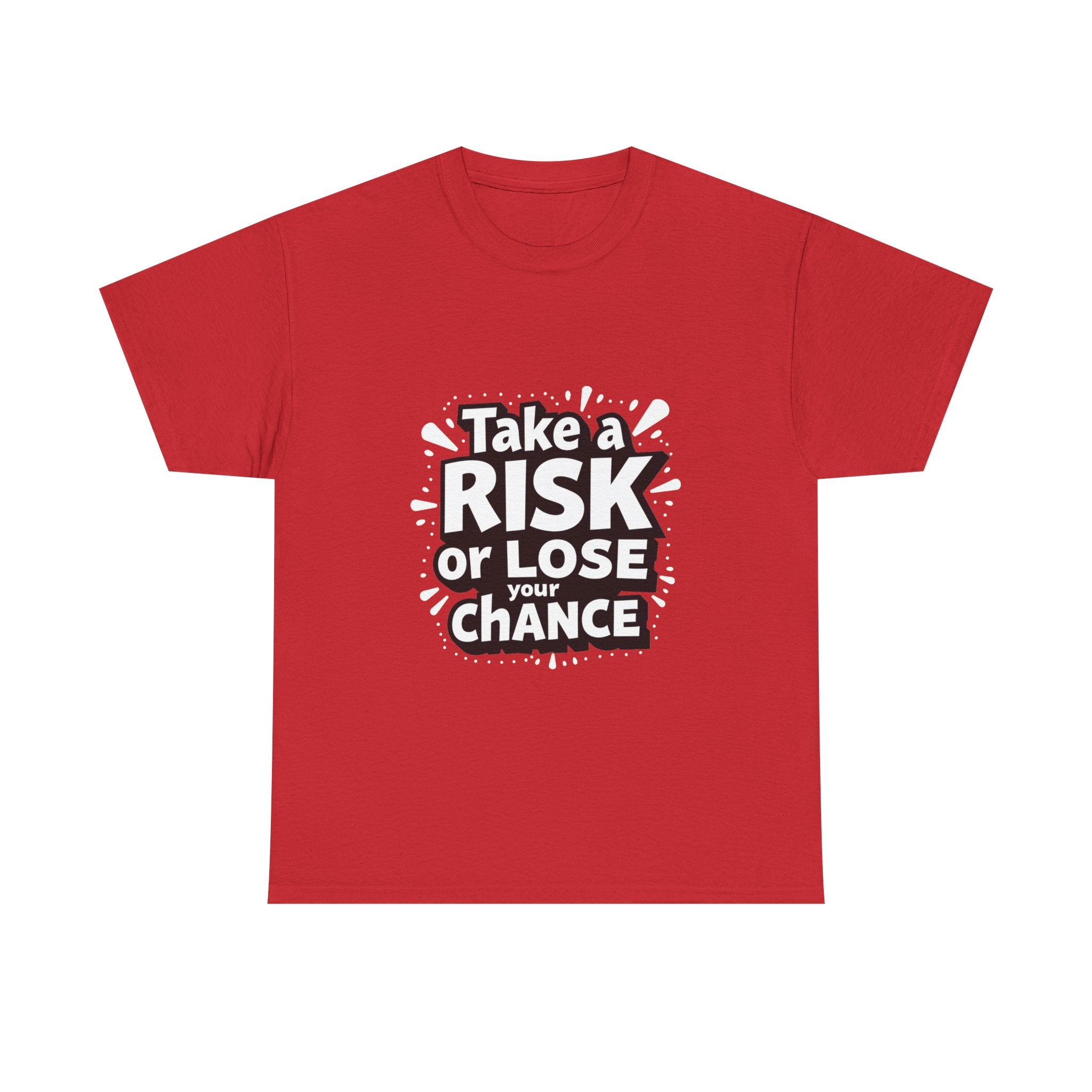"Take a Risk or Lose Your Chance" Graphic Shirt