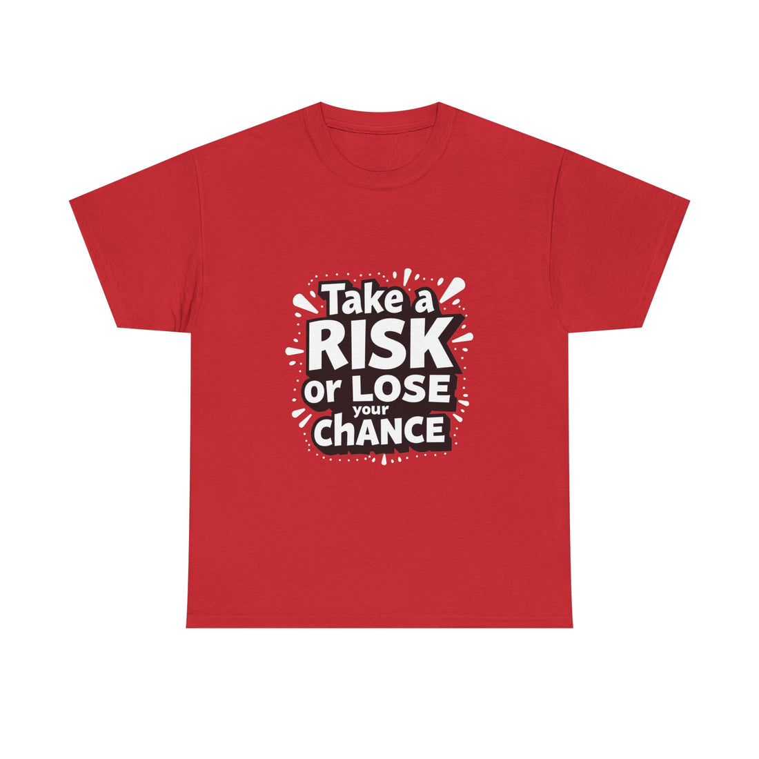 "Take a Risk or Lose Your Chance" Graphic Shirt