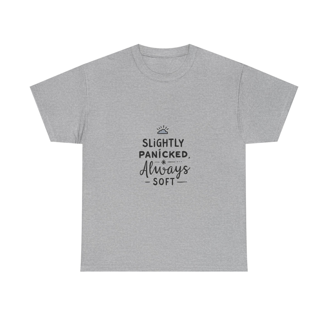 “Slightly Panicked, Always Soft” Minimalist Graphic T-Shirt