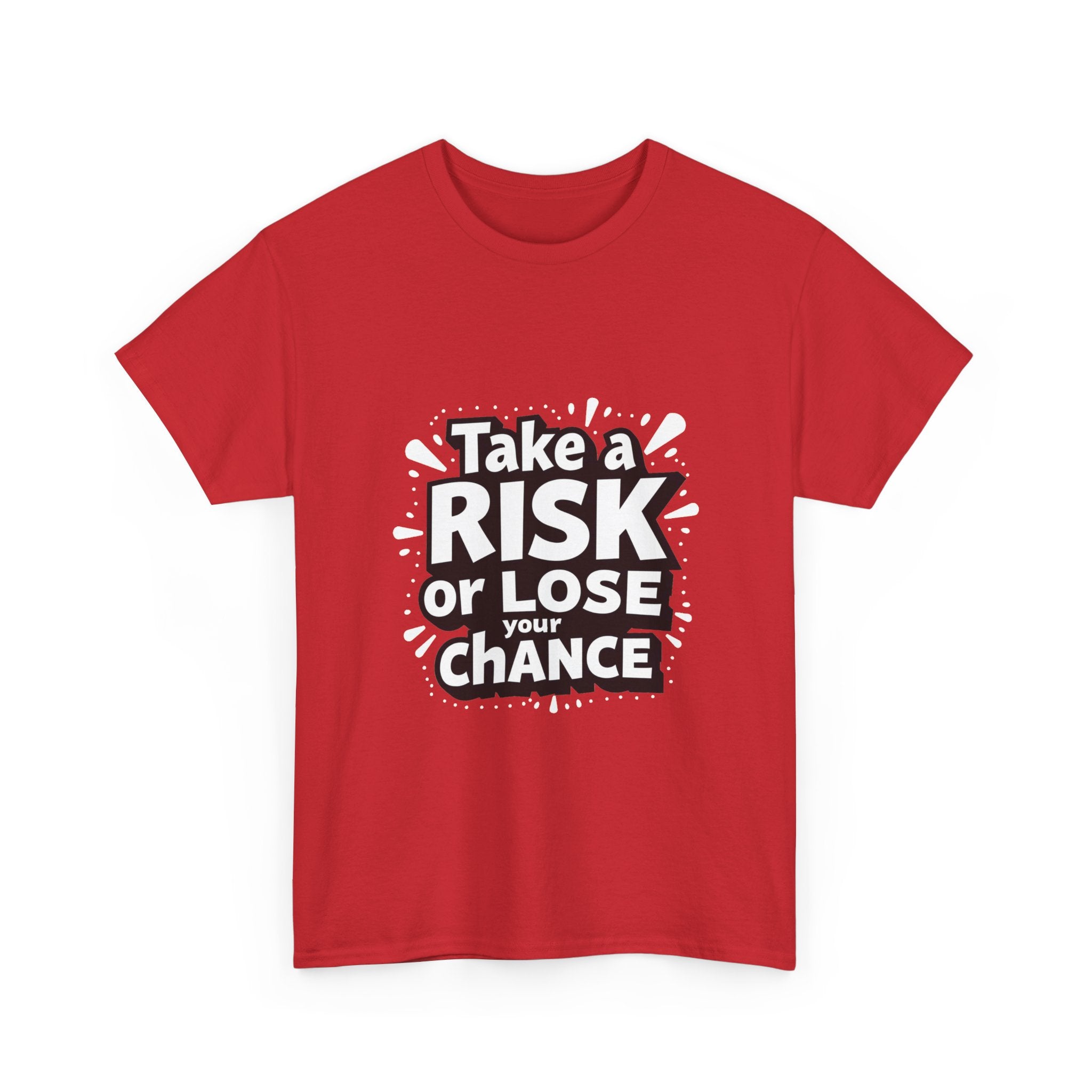 "Take a Risk or Lose Your Chance" Graphic Shirt