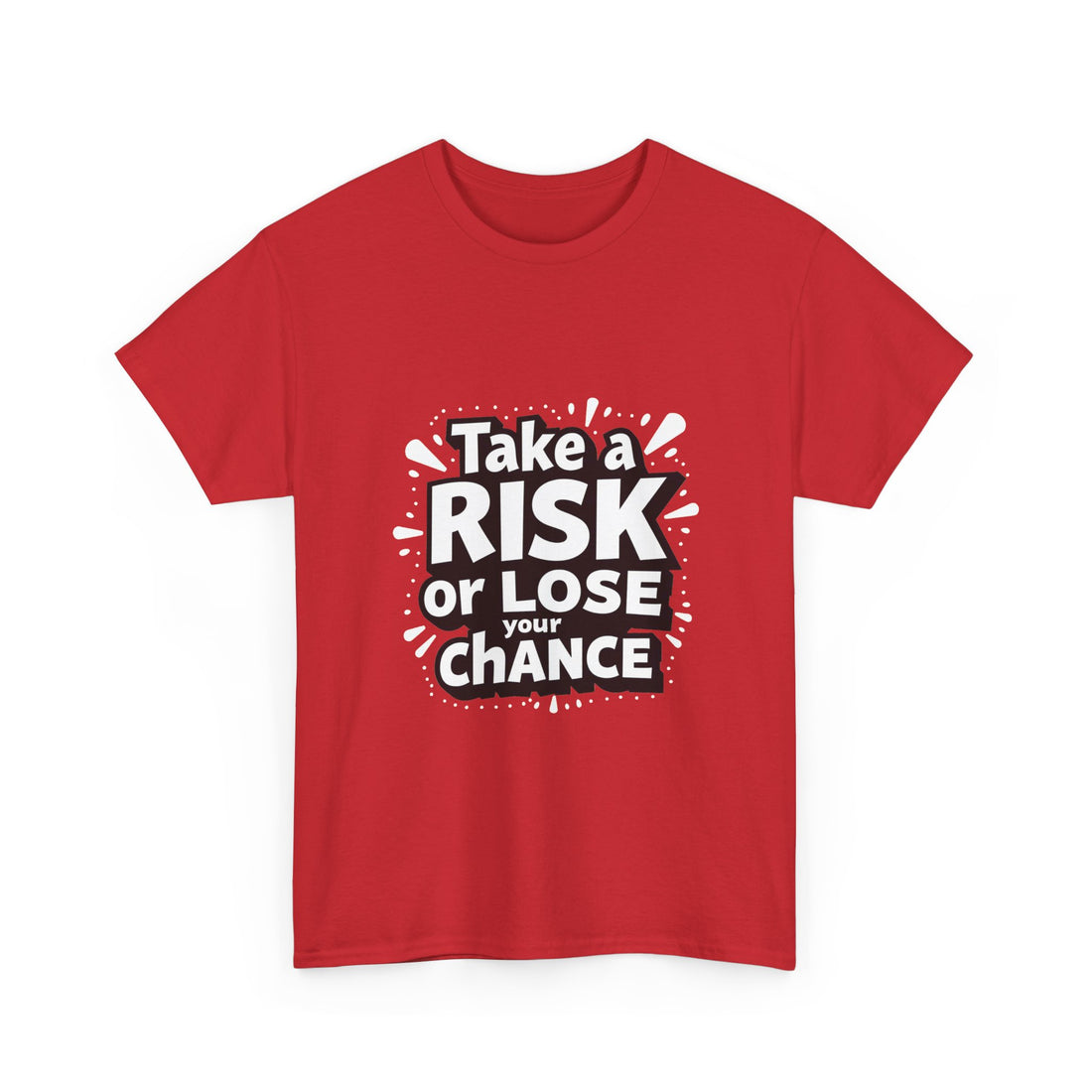 "Take a Risk or Lose Your Chance" Graphic Shirt