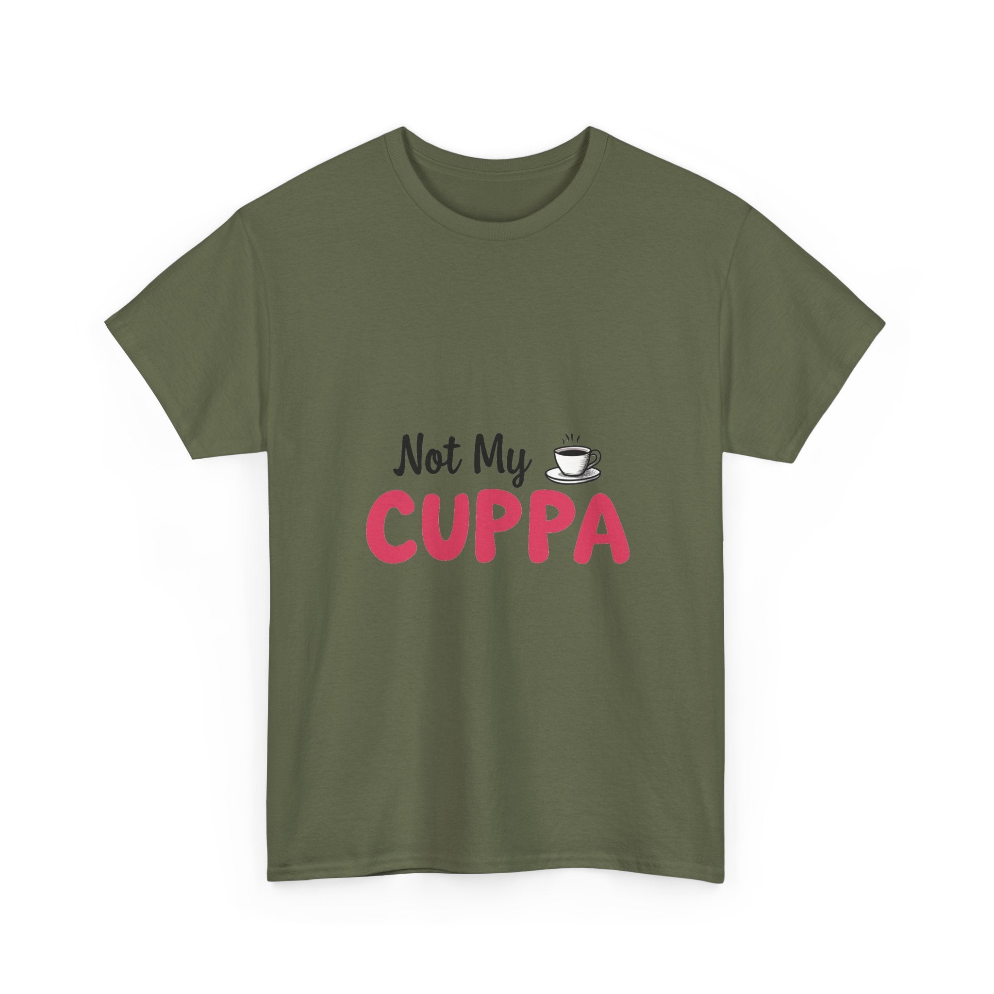 "Not My Cuppa" Funny T- Shirt
