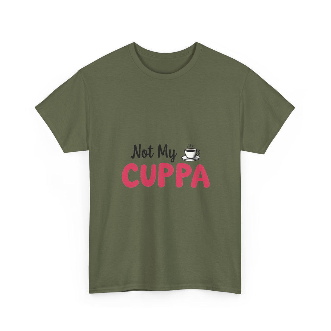 "Not My Cuppa" Funny T- Shirt