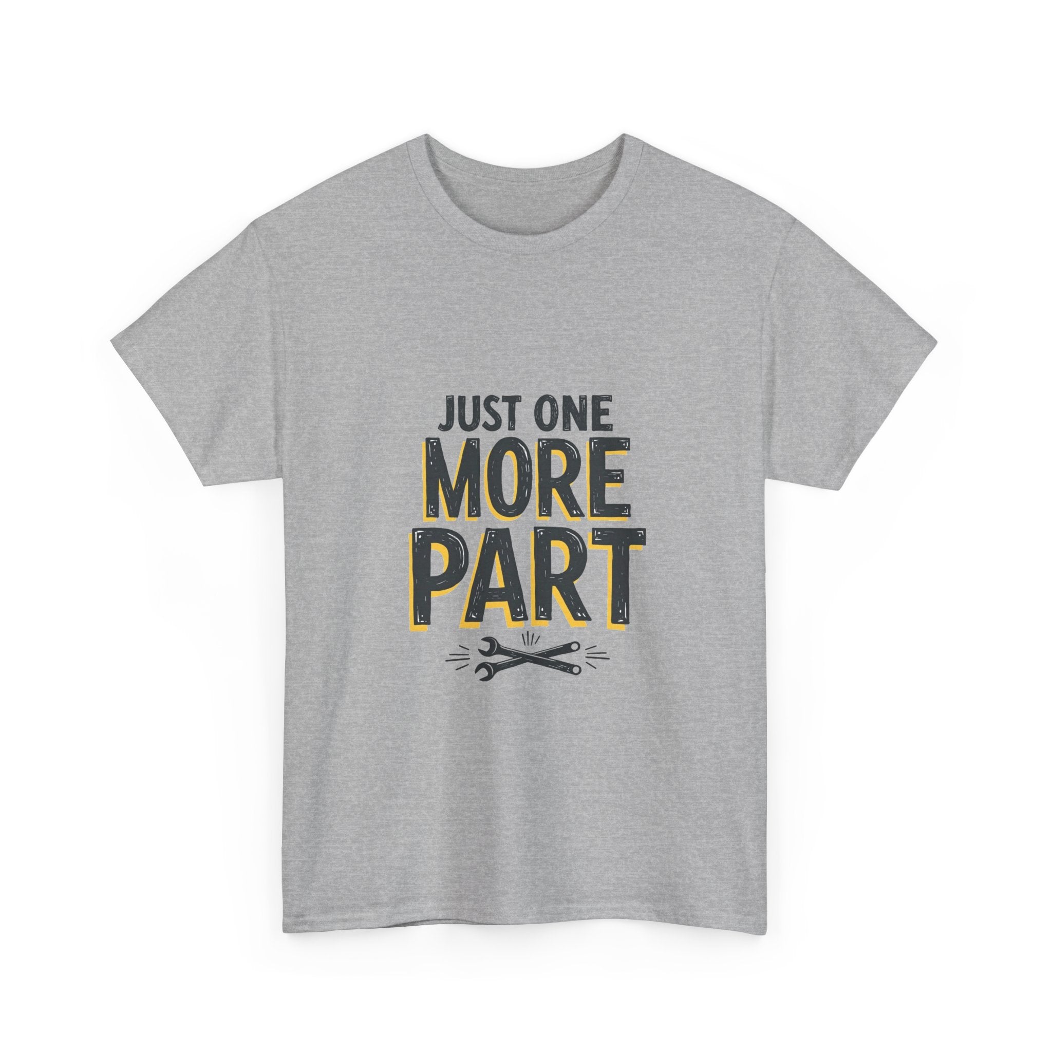 'Just One More Part' Funny Mechanic / DIY Repair T-Shirt