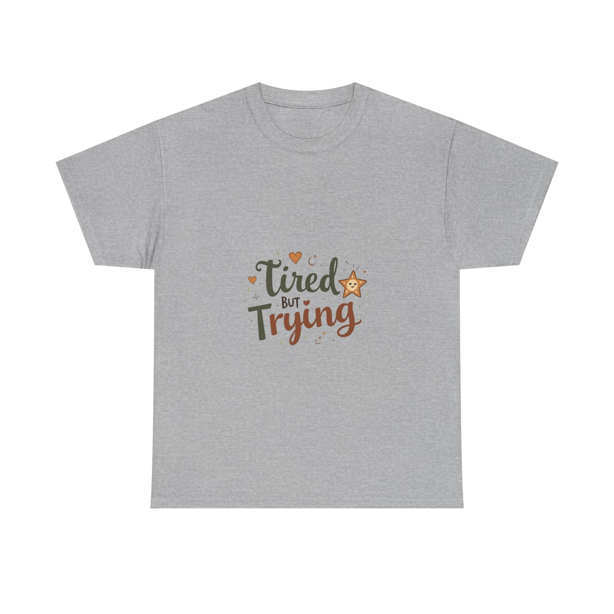 "Tired But Trying" Inspirational Comfort T-Shirt