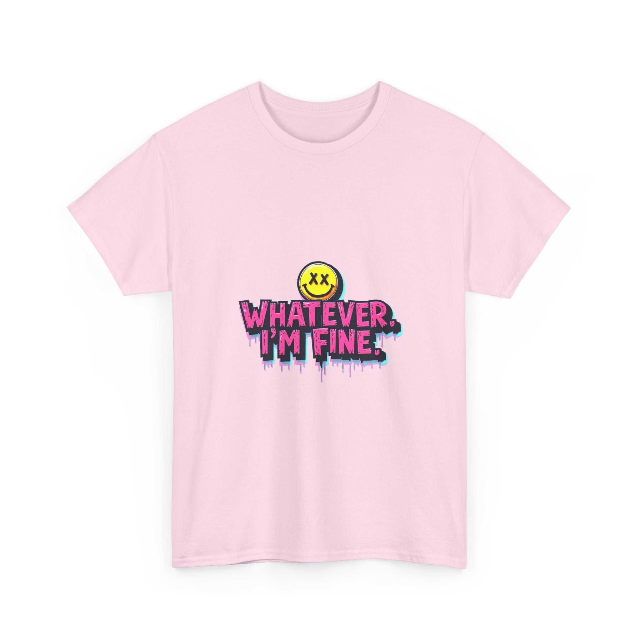 'Whatever I’m Fine' T-Shirt