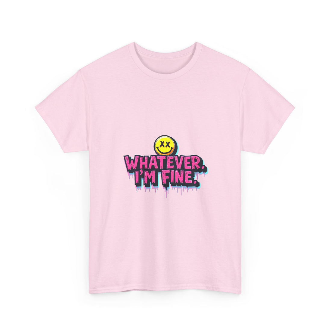 'Whatever I’m Fine' T-Shirt
