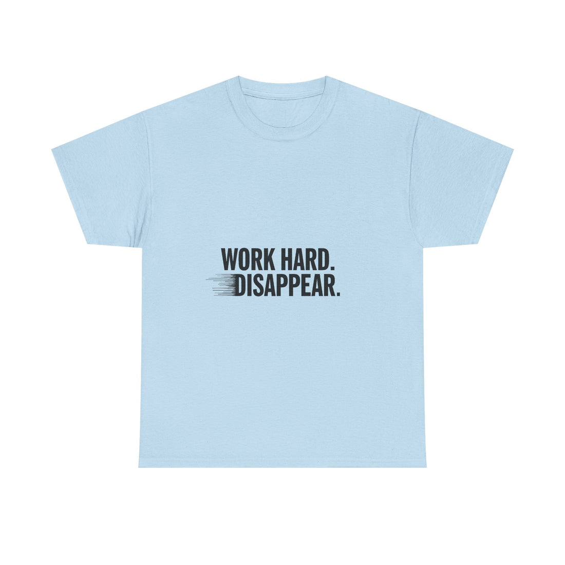 'Work Hard. Disappear.' Minimalist Motivational T-Shirt