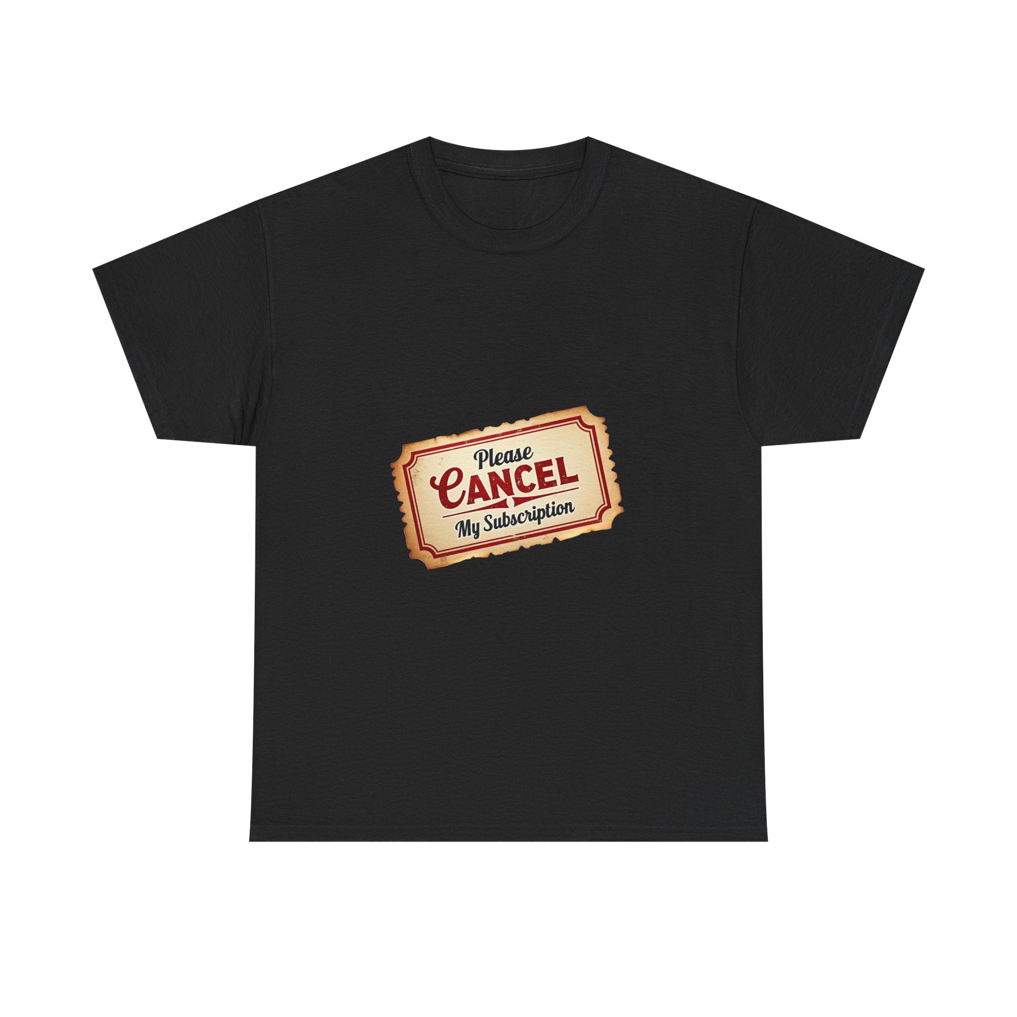 'Please Cancel My Subscription' T‑Shirt