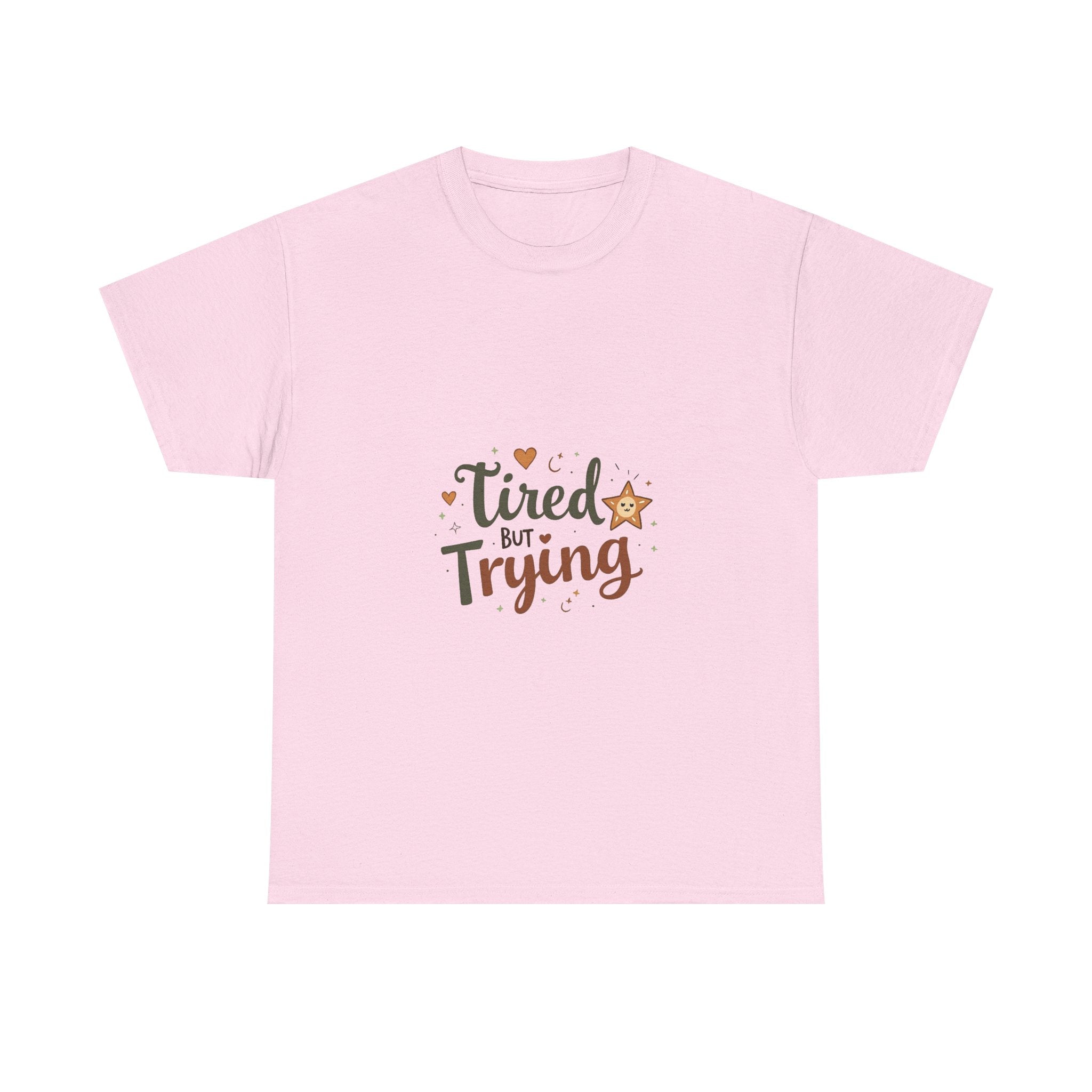 "Tired But Trying" Inspirational Comfort T-Shirt