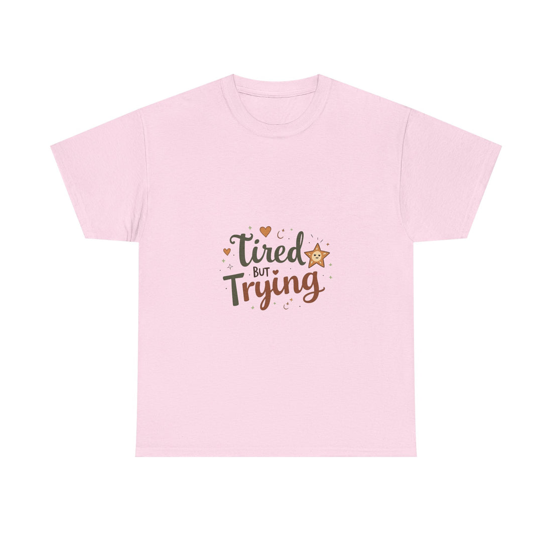"Tired But Trying" Inspirational Comfort T-Shirt