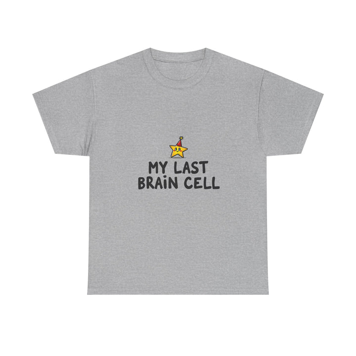 'My Last Brain Cell' Funny Graphic T-Shirt