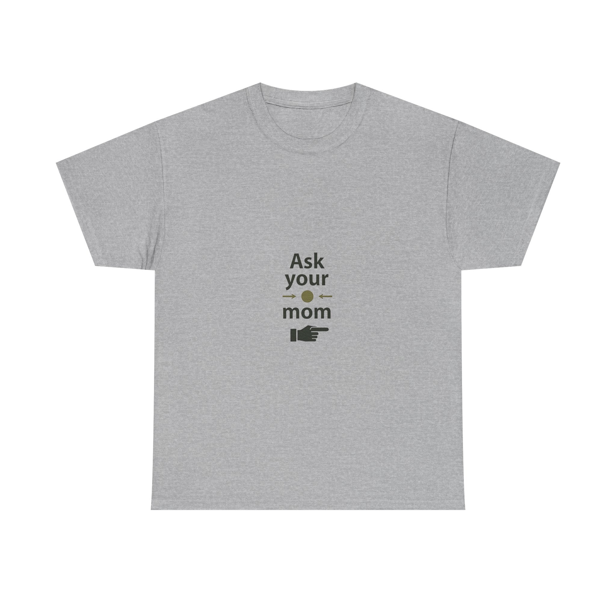 'Ask Your Mom' Funny Pointing Hand Minimalist T‑Shirt