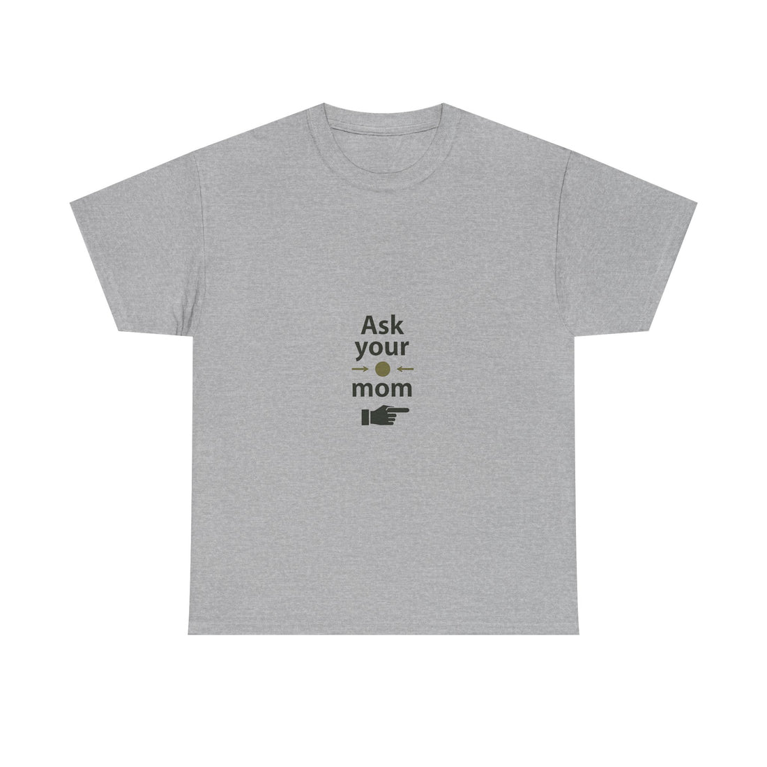 'Ask Your Mom' Funny Pointing Hand Minimalist T‑Shirt
