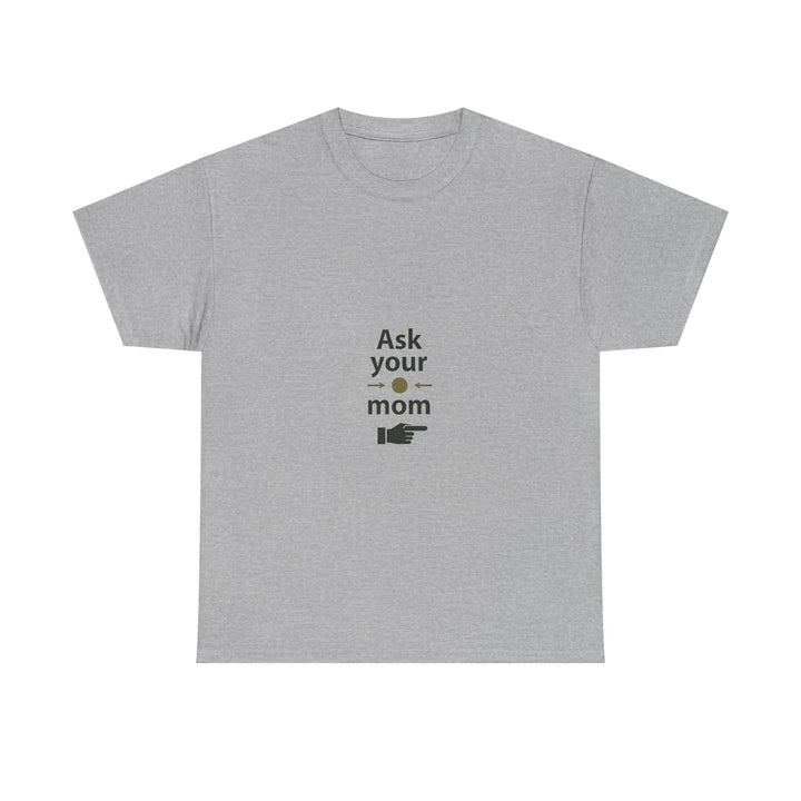 'Ask Your Mom' Funny Pointing Hand Minimalist T‑Shirt