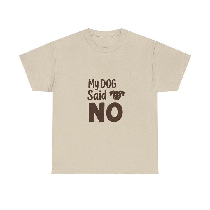 'My Dog Said No' Funny Dog Lover T-Shirt