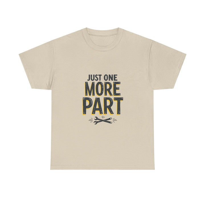'Just One More Part' Funny Mechanic / DIY Repair T-Shirt