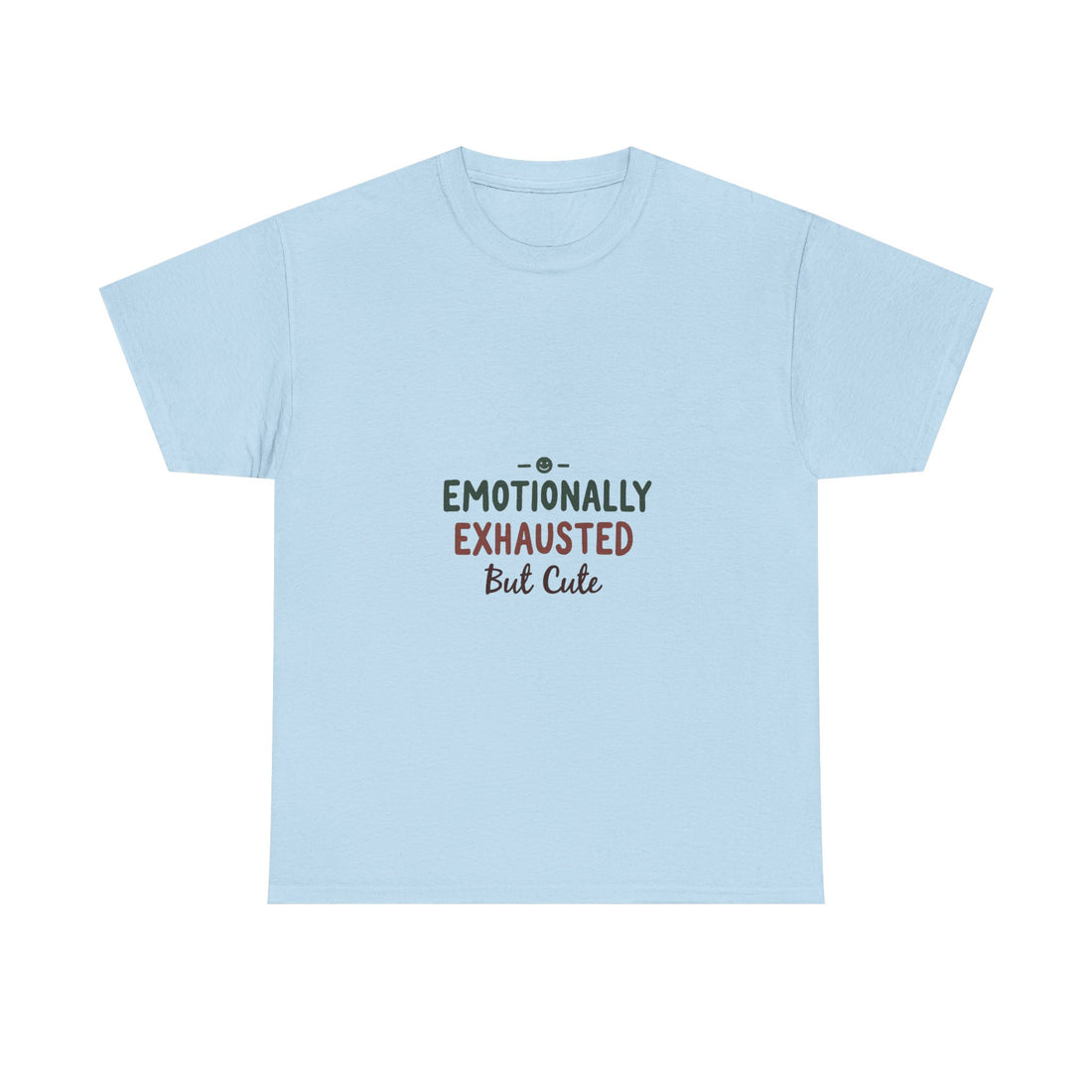 'Emotionally Exhausted But Cute' T-Shirt