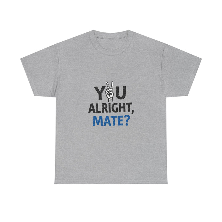 "You Alright, Mate?" Casual Graphic T-Shirt