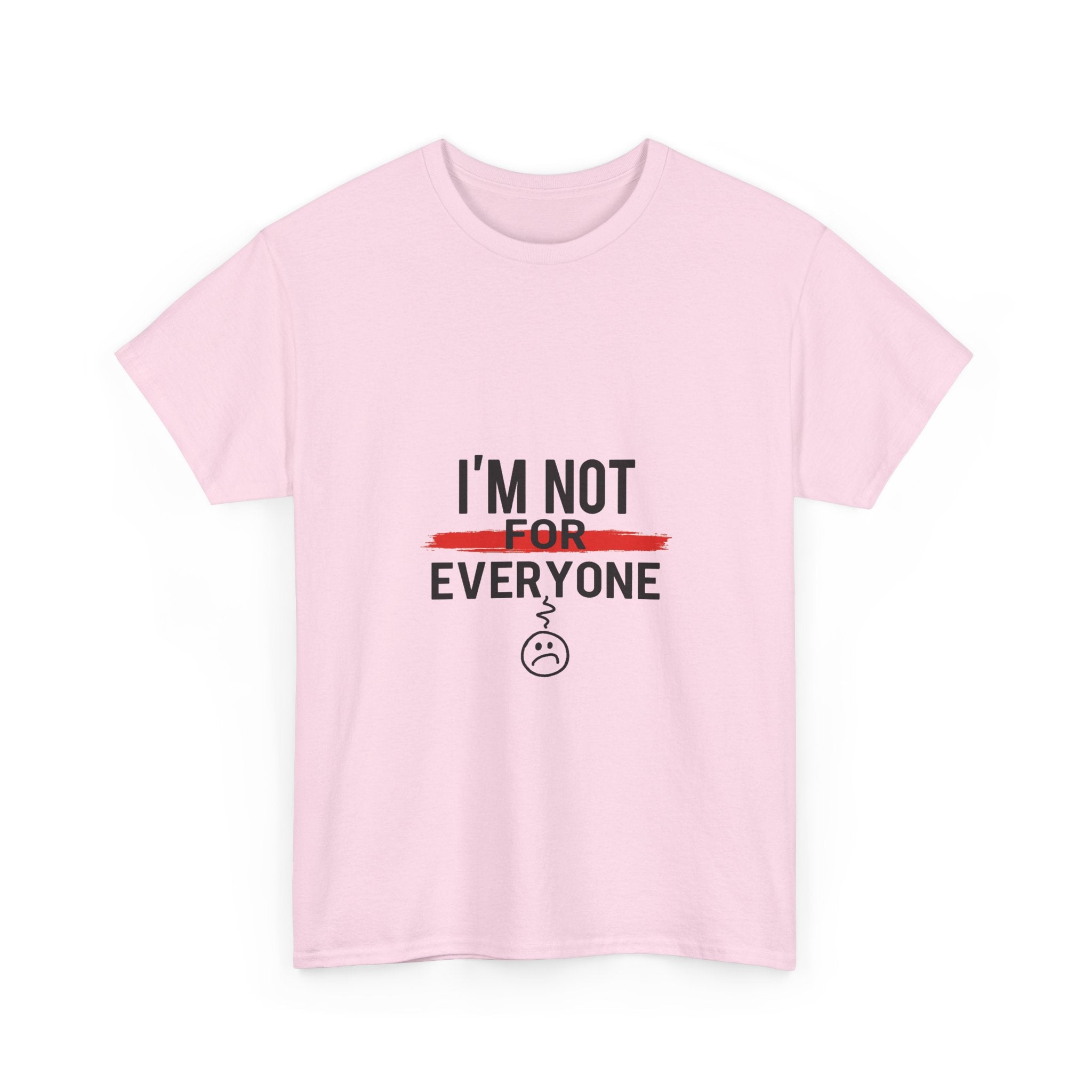 'I'm Not For Everyone' Funny Sarcastic Graphic T-Shirt