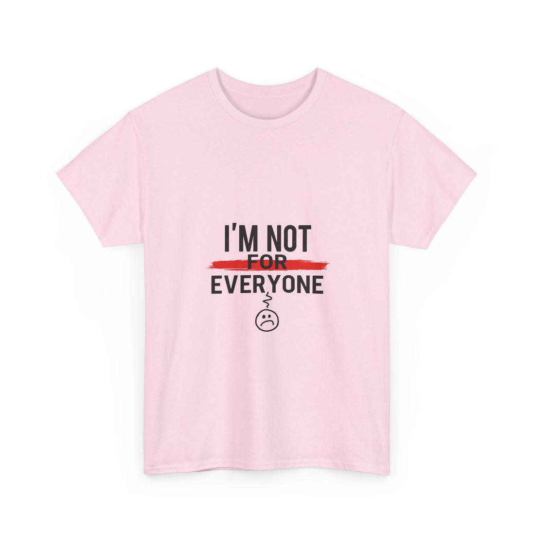 'I'm Not For Everyone' Funny Sarcastic Graphic T-Shirt