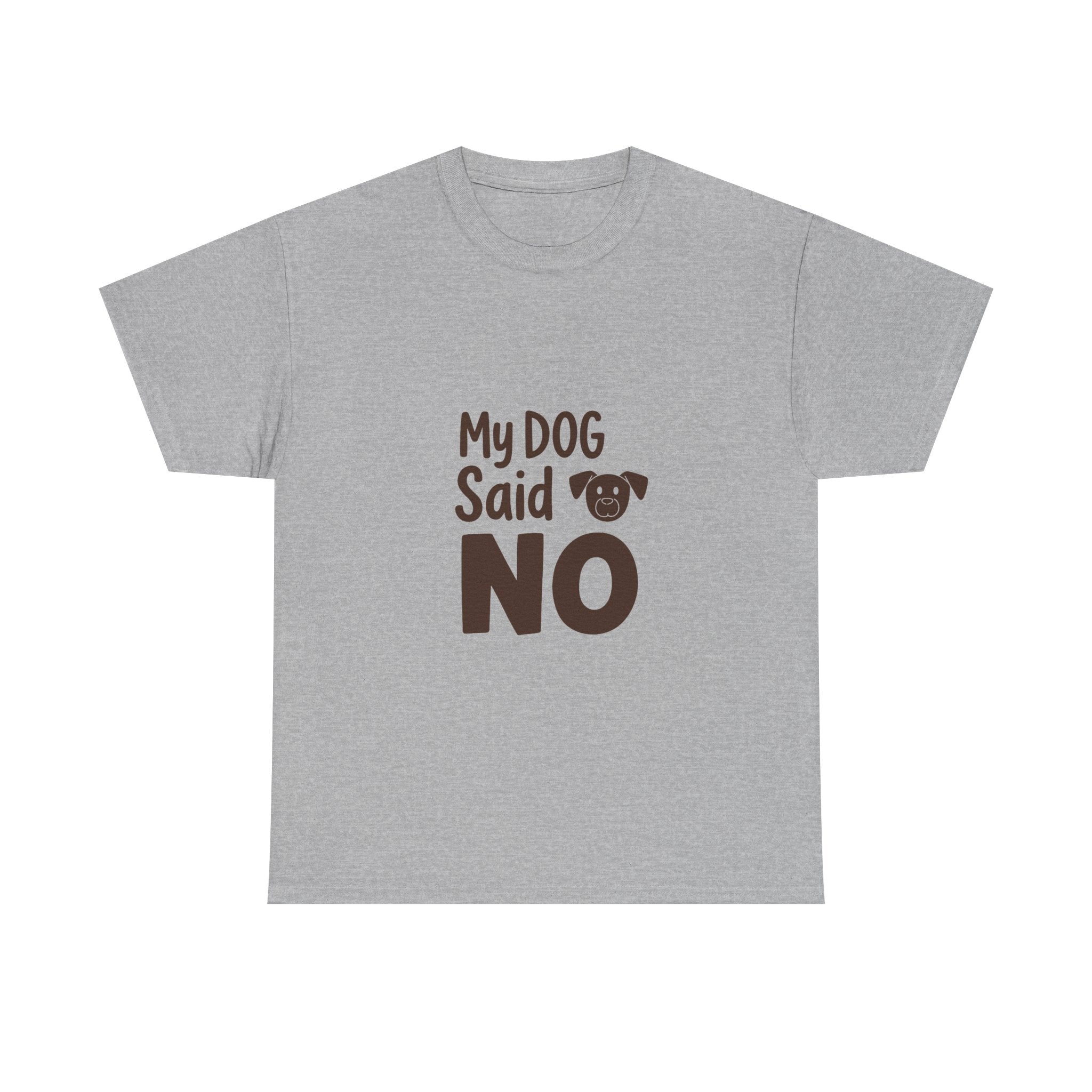 'My Dog Said No' Funny Dog Lover T-Shirt