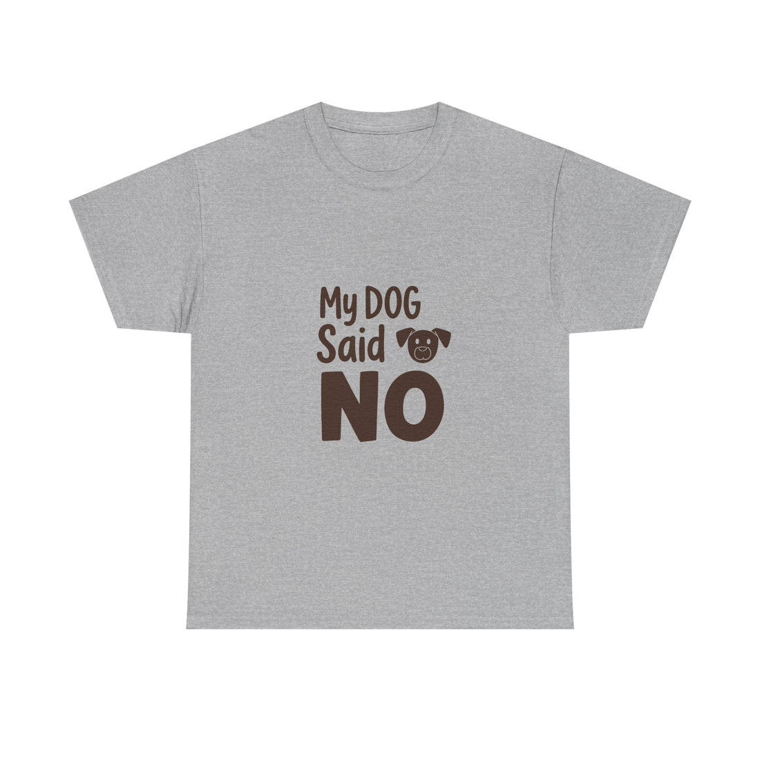 'My Dog Said No' Funny Dog Lover T-Shirt