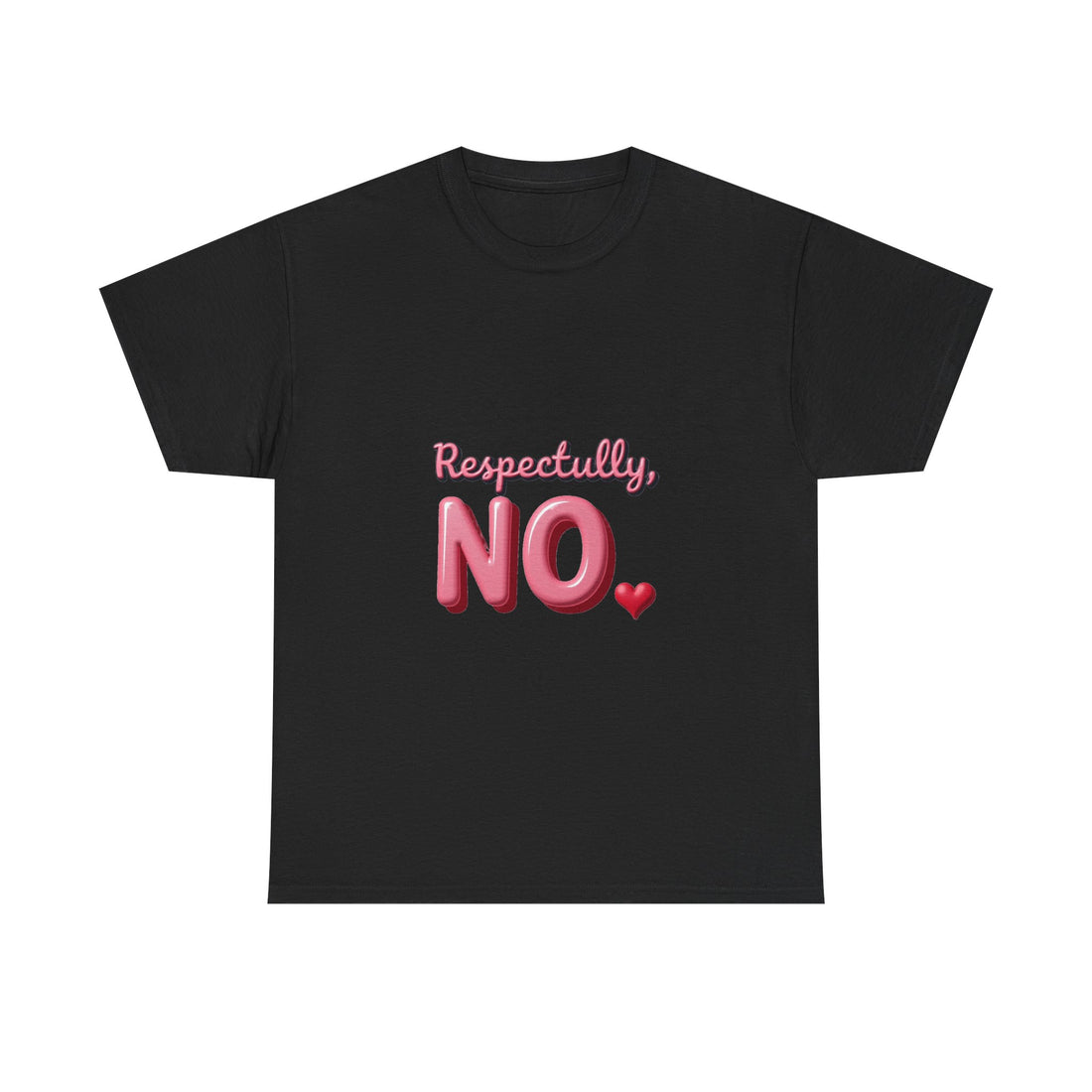 "Respectfully, NO." Pink Heart Graphic T-Shirt