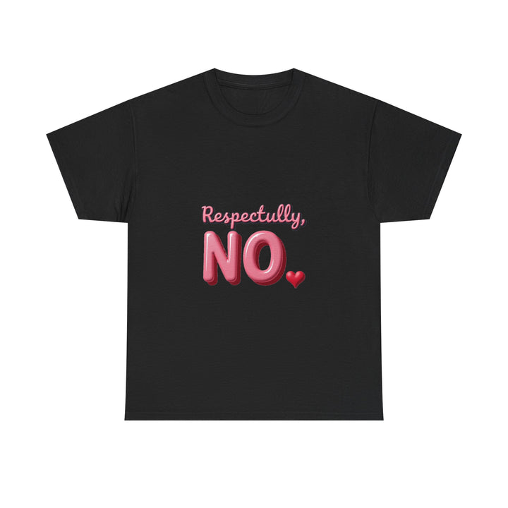 "Respectfully, NO." Pink Heart Graphic T-Shirt
