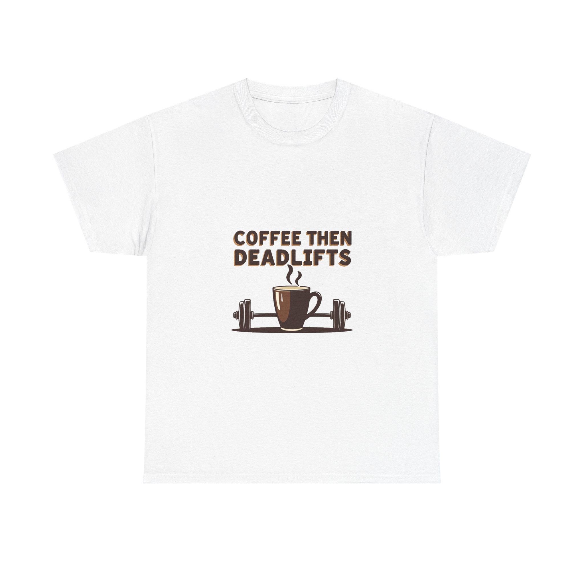 'Coffee Then Deadlifts' T‑Shirt