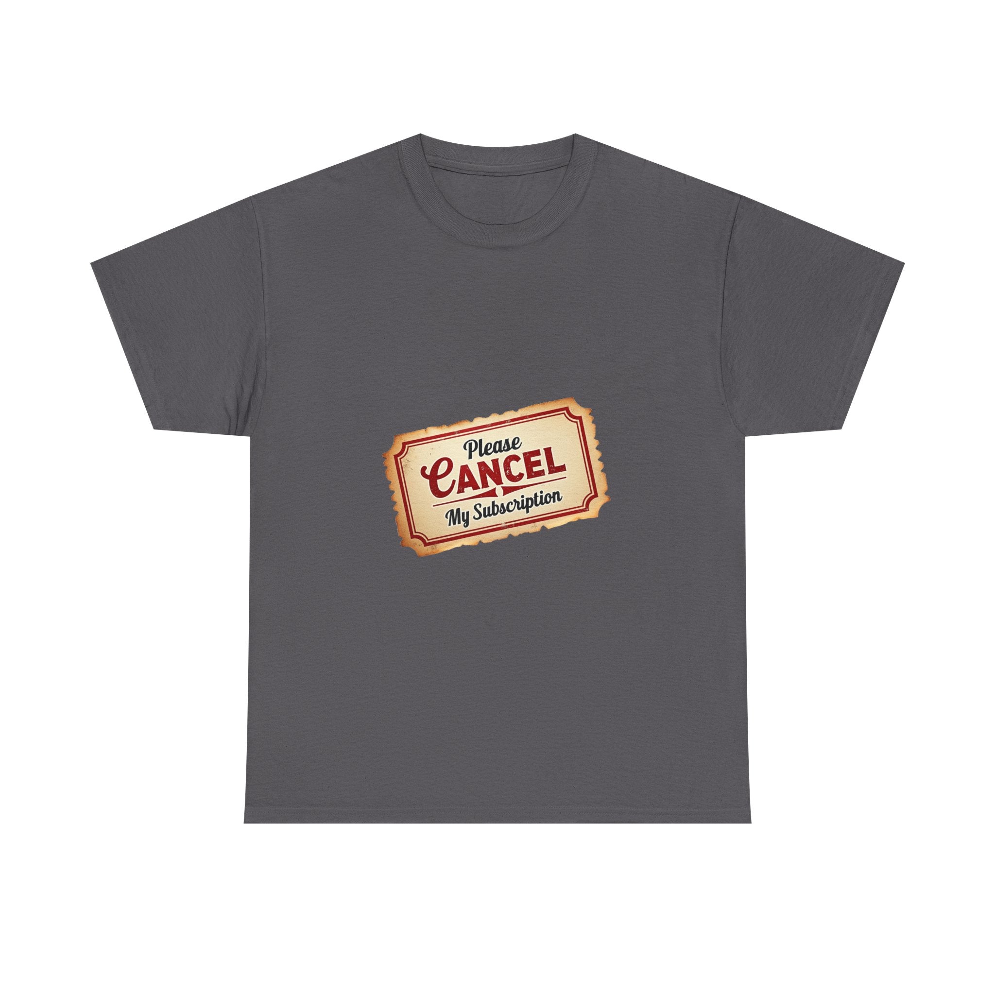 'Please Cancel My Subscription' T‑Shirt