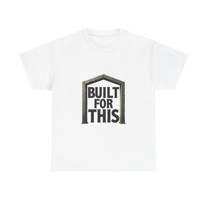 'Built For This' Motivational Construction/DIY Graphic T-Shirt
