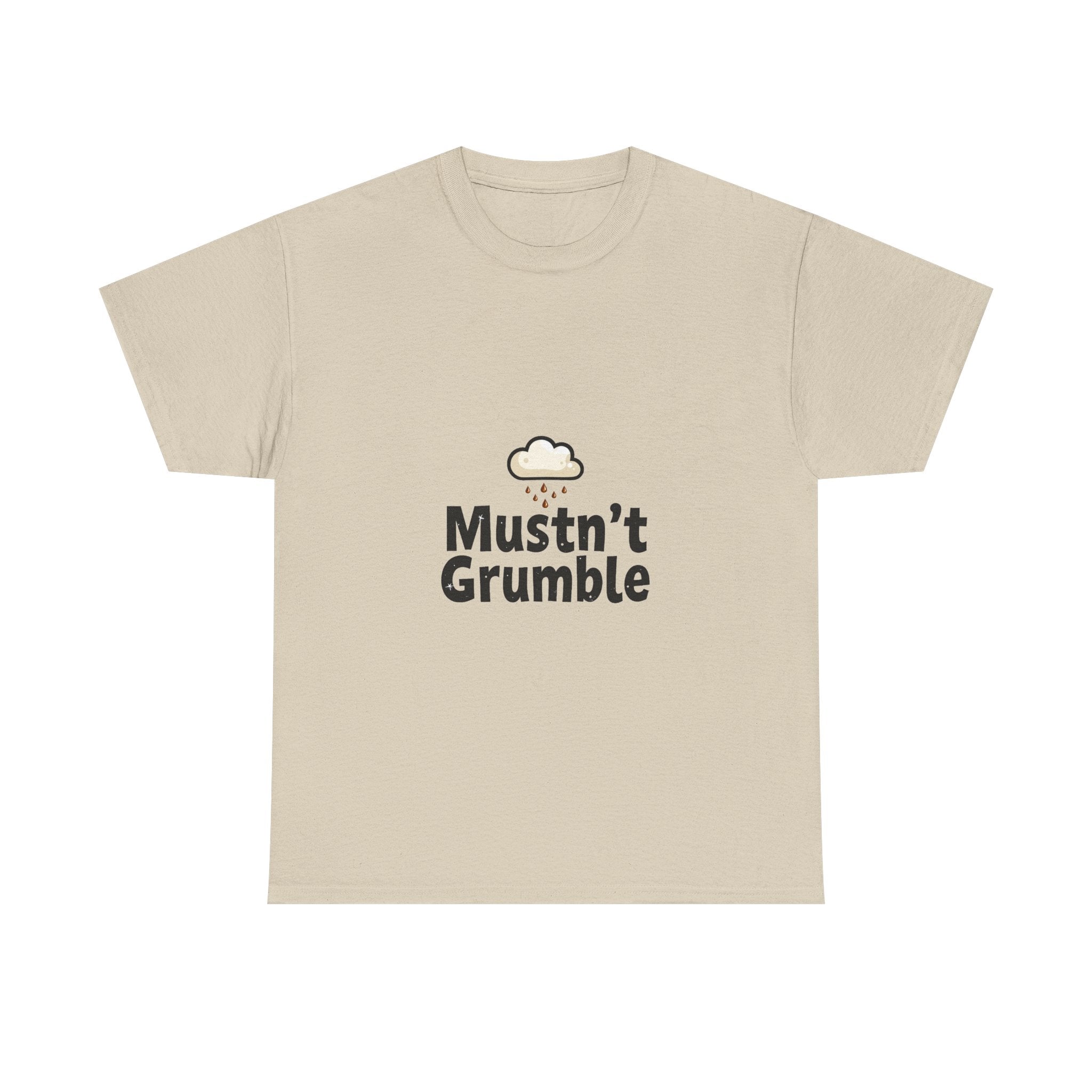 'Mustn’t Grumble' Positive Funny Slogan T-Shirt