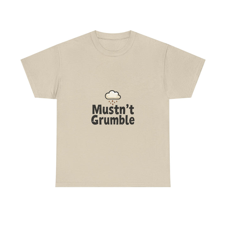 'Mustn’t Grumble' Positive Funny Slogan T-Shirt