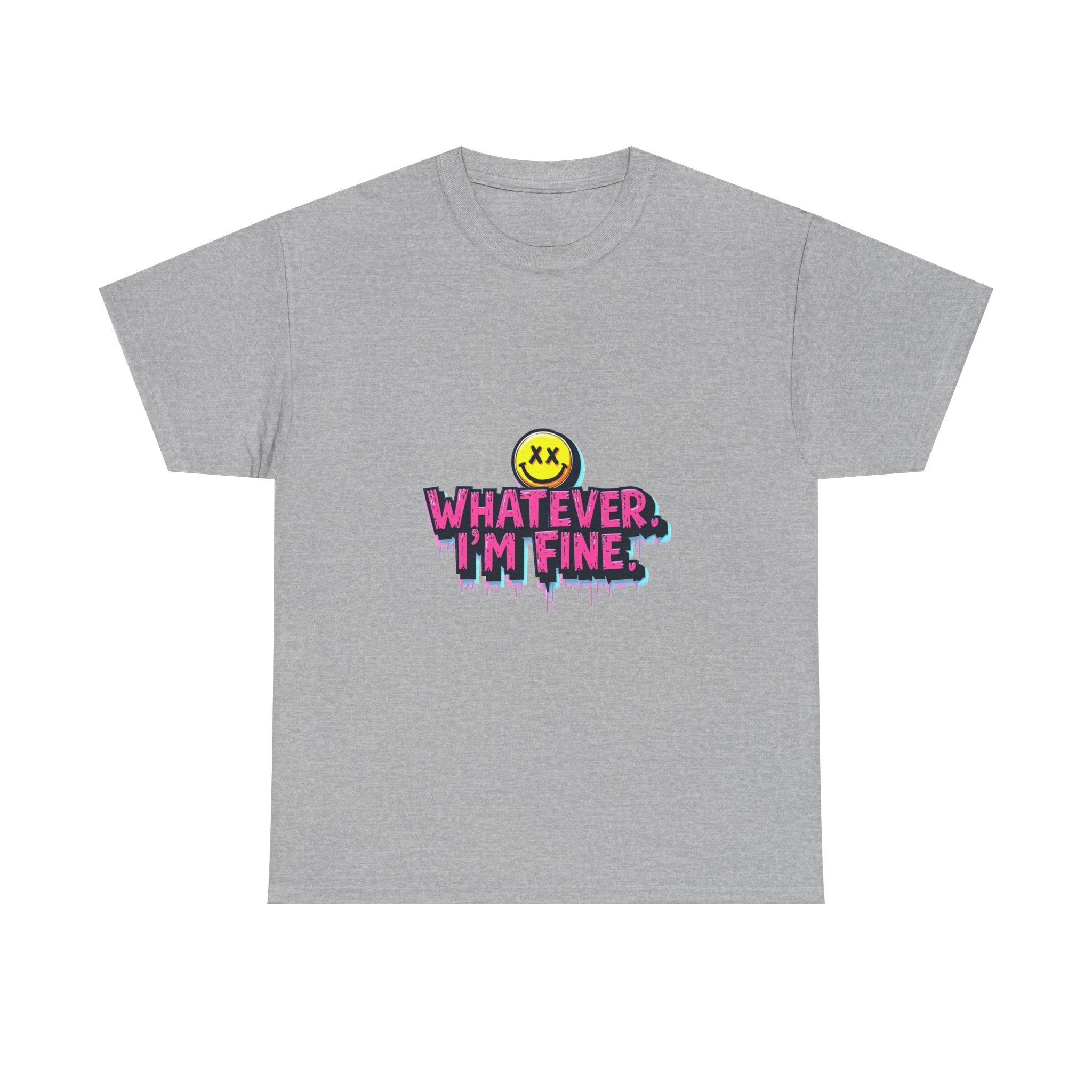 'Whatever I’m Fine' T-Shirt