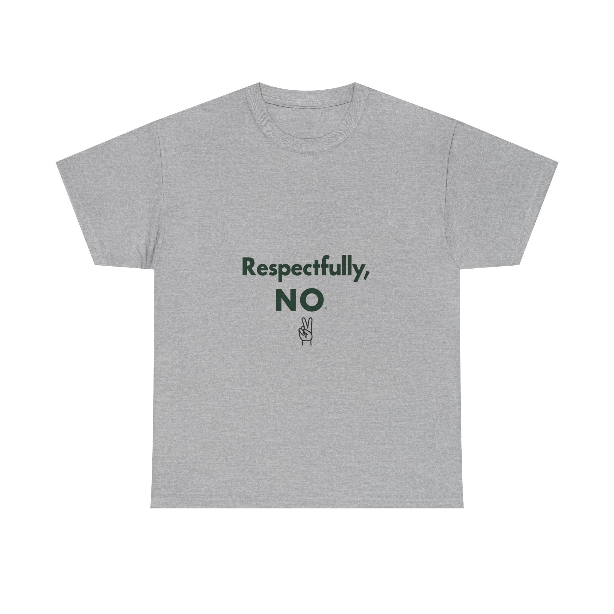 "Respectfully, NO" Graphic T-Shirt